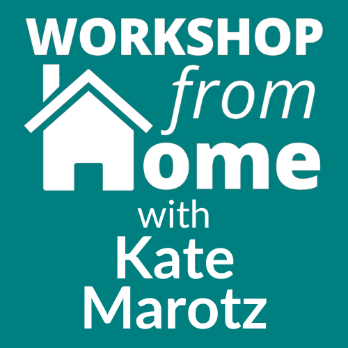 Workshop from Home with Kate Marotz