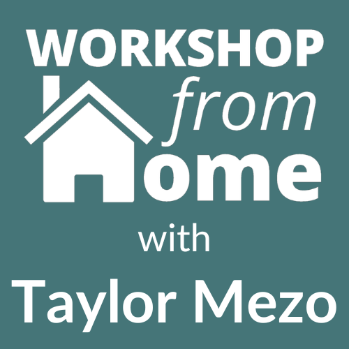 Text reading Workshop from Home with Taylor Mezo
