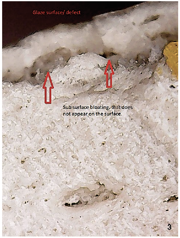 3 Cross section of sub-surface bloating. Note crazing line on glaze surface directly above cavity.